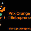 Prix Orange de l’entrepreneur social en Afrique et au Moyen-Orient : Lancement de la campagne d’inscription au Sénégal pour la 12ème édition - investactu.com